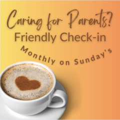 Banner Image for Caring for Parents Friendly Check-In